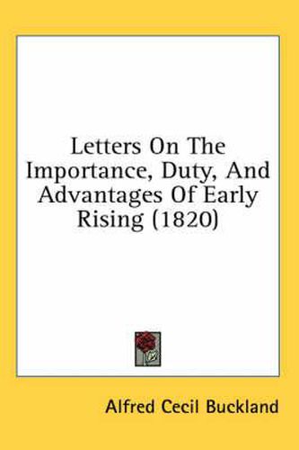 Cover image for Letters on the Importance, Duty, and Advantages of Early Rising (1820)