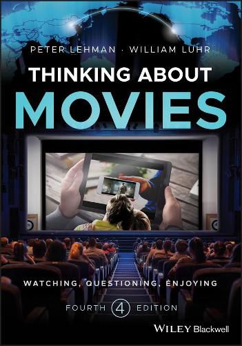 Thinking about Movies - Watching, Questioning, Enjoying, Fourth Edition