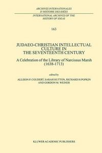 Cover image for Judaeo-Christian Intellectual Culture in the Seventeenth Century: A Celebration of the Library of Narcissus Marsh (1638-1713)