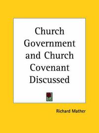 Cover image for Church Government and Church Covenant Discussed (1643)