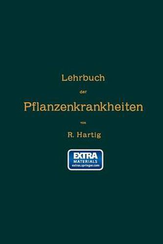 Lehrbuch Der Pflanzenkrankheiten: Fur Botaniker, Forstleute, Landwirthe Und Gartner