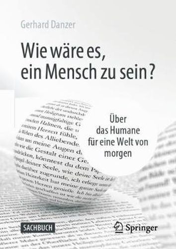 Cover image for Wie ware es, ein Mensch zu sein?: UEber das Humane fur eine Welt von morgen