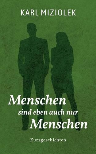 Cover image for Menschen sind eben auch nur Menschen: Interessante Kurzgeschichten