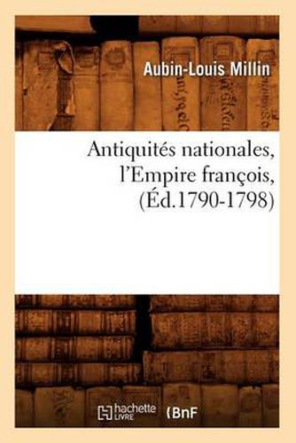 Antiquites Nationales, l'Empire Francois, (Ed.1790-1798)