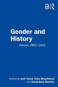 Cover image for Gender and History: Ireland, 1852-1922