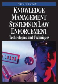 Cover image for Knowledge Management Systems in Law Enforcement: Technologies and Techniques