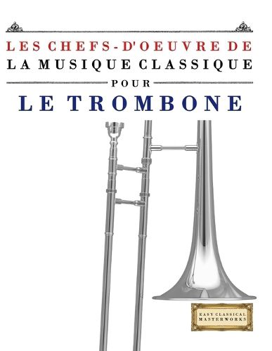 Cover image for Les Chefs-d'oeuvre de la Musique Classique pour le Trombone