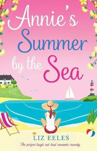 Cover image for Annie's Summer by the Sea: The perfect laugh out loud romantic comedy