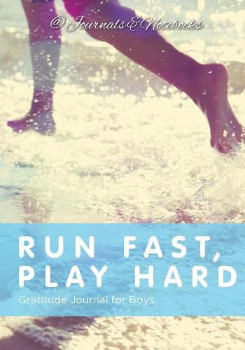 Cover image for Run Fast, Play Hard. Gratitude Journal for Boys
