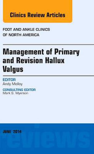 Cover image for Management of Primary and Revision Hallux Valgus, An issue of Foot and Ankle Clinics of North America