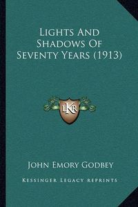 Cover image for Lights and Shadows of Seventy Years (1913)