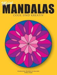 Cover image for Meine Mandalas - Cool und kreativ - Wunderschoene Mandalas zum Ausmalen