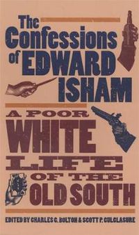 Cover image for The Confessions of Edward Isham: A Poor White Life of the Old South