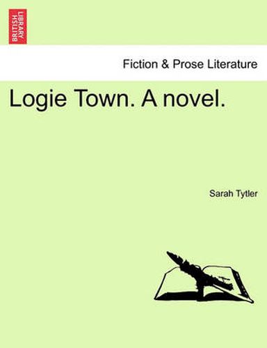 Cover image for Logie Town. a Novel. Vol. III.