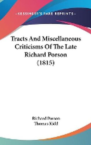 Cover image for Tracts and Miscellaneous Criticisms of the Late Richard Porson (1815)