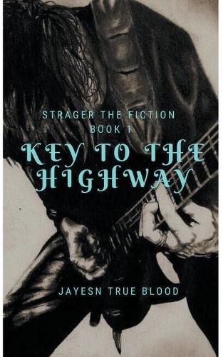 Cover image for Stranger Than Fiction, Book One: Key To The Highway