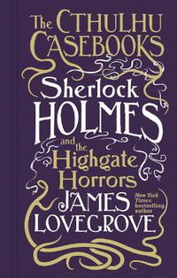 Cover image for Cthulhu Casebooks - Sherlock Holmes and the Highgate Horrors