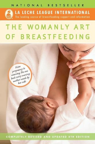 Cover image for The Womanly Art of Breastfeeding: Completely Revised and Updated 8th Edition