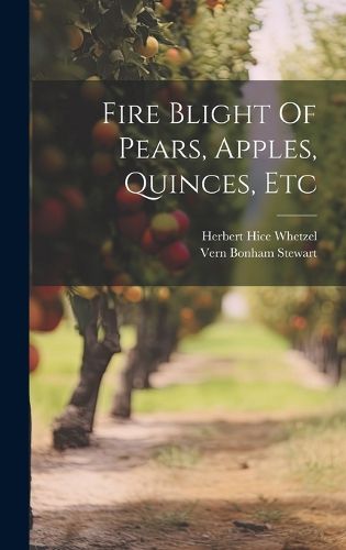 Cover image for Fire Blight Of Pears, Apples, Quinces, Etc