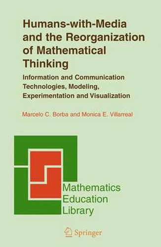 Cover image for Humans-with-Media and the Reorganization of Mathematical Thinking: Information and Communication Technologies, Modeling, Visualization and Experimentation