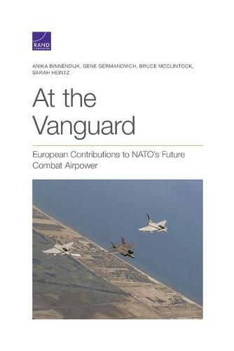 Cover image for At the Vanguard: European Contributions to NATO's Future Combat Airpower