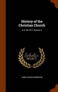 Cover image for History of the Christian Church: A.D. 64-1517, Volume 3