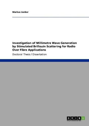 Cover image for Investigation of Millimetre Wave Generation by Stimulated Brillouin Scattering for Radio Over Fibre Applications