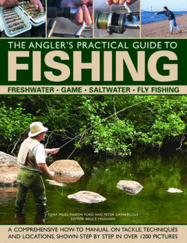 The Angler's Practical Guide to Fishing: Freshwater - Game - Satlwater - Fly Fishing