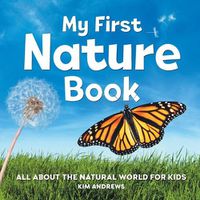 Cover image for My First Nature Book: All about the Natural World for Kids