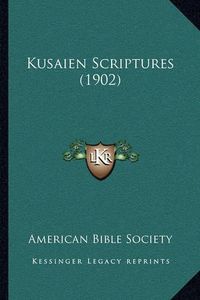 Cover image for Kusaien Scriptures (1902)