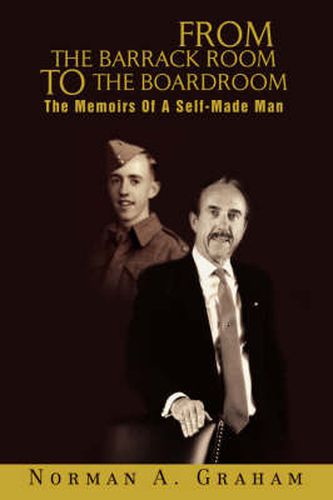 Cover image for From The Barrack Room To The Boardroom: The Memoirs Of A Self-Made Man