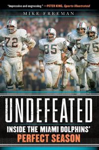 Cover image for Undefeated: Inside the Miami Dolphins' Perfect Season