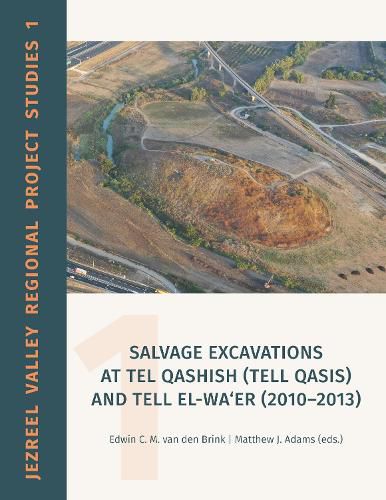 Cover image for Salvage Excavations at Tel Qashish (Tell Qasis) and Tell el-Wa'er (2010-2013)