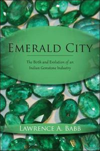 Cover image for Emerald City: The Birth and Evolution of an Indian Gemstone Industry