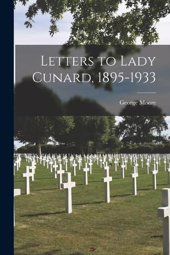 Cover image for Letters to Lady Cunard, 1895-1933