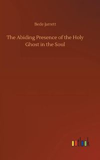 Cover image for The Abiding Presence of the Holy Ghost in the Soul