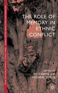 Cover image for The Role of Memory in Ethnic Conflict