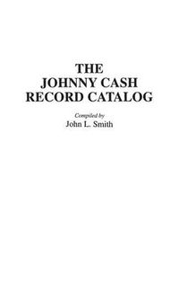 Cover image for The Johnny Cash Record Catalog