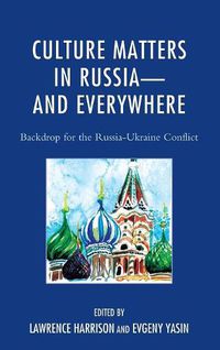 Cover image for Culture Matters in Russia-and Everywhere: Backdrop for the Russia-Ukraine Conflict