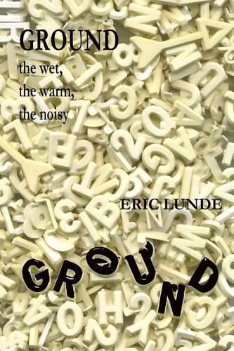 Cover image for Ground: the Wet, the Warm, the Noisy