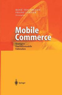 Cover image for Mobile Commerce: Strategien, Geschaftsmodelle, Fallstudien