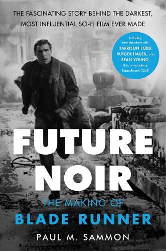 Cover image for Future Noir Revised & Updated Edition: The Making of Blade Runner