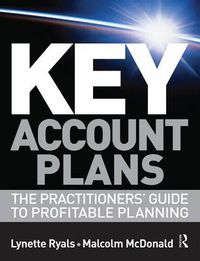 Cover image for Key Account Plans: The Practitioners' Guide to Profitable Planning