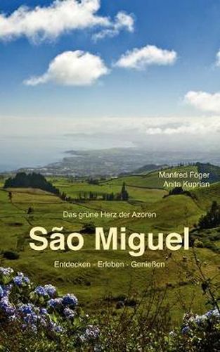 Cover image for Sao Miguel: Entdecken - Erleben - Geniessen