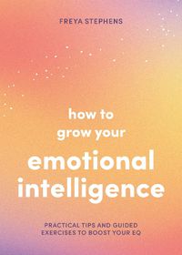 Cover image for How to Grow Your Emotional Intelligence