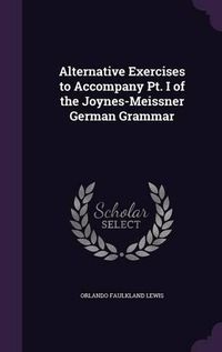 Cover image for Alternative Exercises to Accompany PT. I of the Joynes-Meissner German Grammar