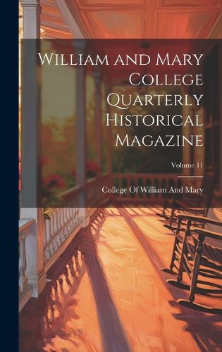 Cover image for William and Mary College Quarterly Historical Magazine; Volume 11
