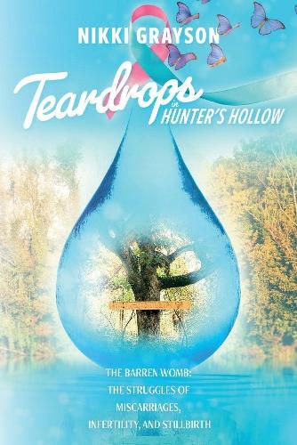 Cover image for Teardrops in Hunter's Hollow: The Barren Womb: The struggles of Miscarriages, Infertility, and Stillbirth