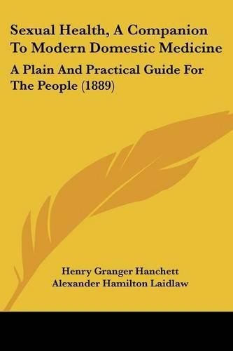 Sexual Health, a Companion to Modern Domestic Medicine: A Plain and Practical Guide for the People (1889)