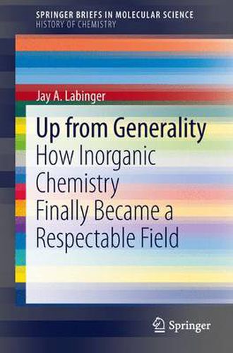 Cover image for Up from Generality: How Inorganic Chemistry Finally Became a Respectable Field